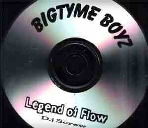 Bigtyme Boyz - Legend Of Flow (D.J Screw)