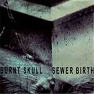 Burnt Skull - Sewer Birth
