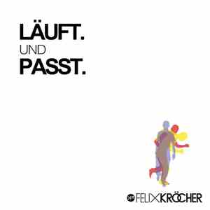 Felix Kröcher - Läuft. Und Passt.