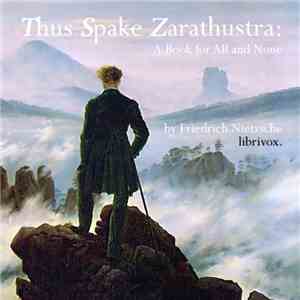 Friedrich Nietzsche - Thus Spake Zarathustra: A Book For All And None
