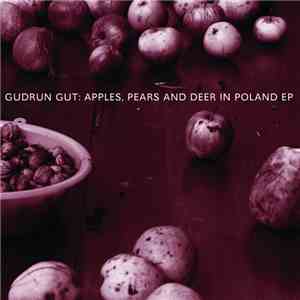 Gudrun Gut - Apples, Pears And Deer In Poland EP