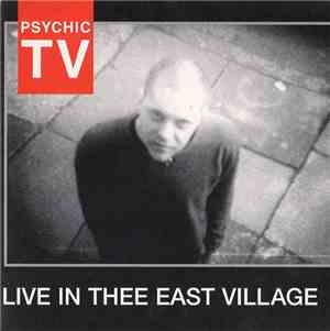 Psychic TV - Live In Thee East Village