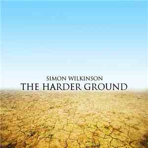 Simon Wilkinson  - The Harder Ground