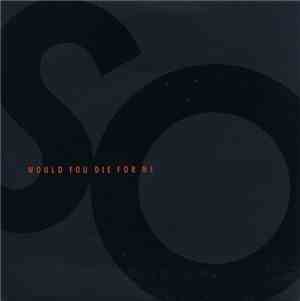 So  - Would You Die For Me