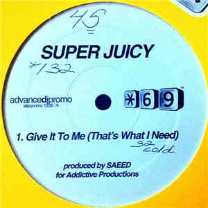 Super Juicy - Give It To Me (That's What I Need)