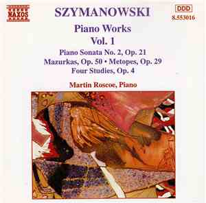 Szymanowski, Martin Roscoe - Piano Works Vol. 1 (Piano Sonata No. 2, Op. 21 ...