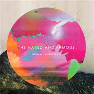 The Naked And Famous - Passive Me • Aggressive You