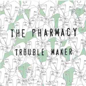 The Pharmacy - Trouble Maker