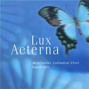Winchester Cathedral Choir, David Hill - Lux Aeterna