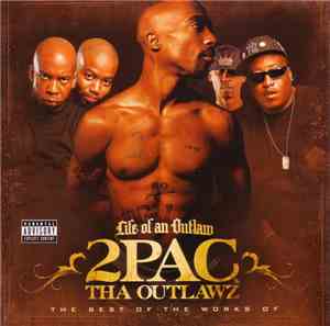 2Pac & Tha Outlawz - Life Of An Outlaw - The Best Of The Works Of