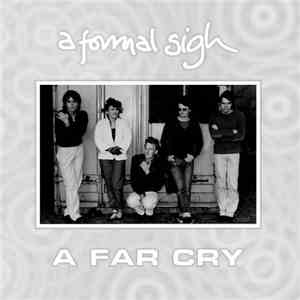 A Formal Sigh - A Far Cry