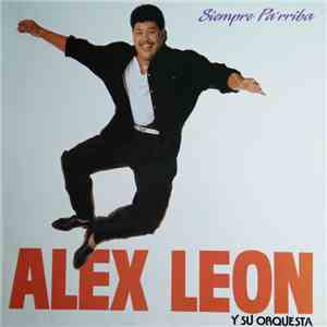 Alex Leon Y Su Orquesta - Siempre Pa'arriba