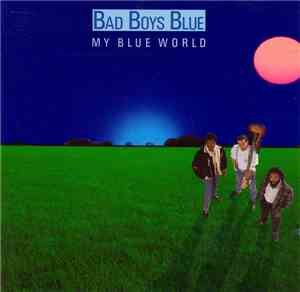 Bad Boys Blue - My Blue World