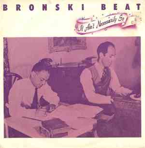 Bronski Beat - It Ain't Necessarily So