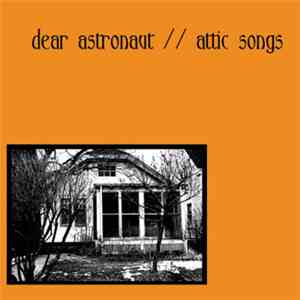 Dear Astronaut - Attic Songs