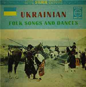 Dumka Chorus Soloists, Bandura Ensemble - Ukrainian Folk Songs And Dances