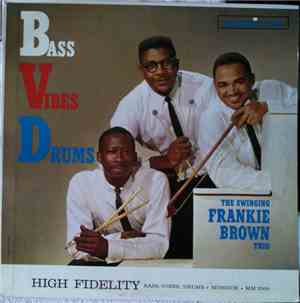 Frankie Brown Trio - Bass Vibes Drums