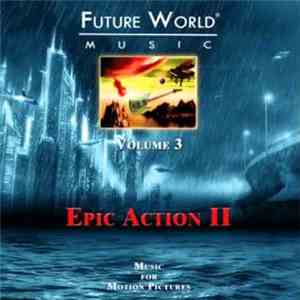 Future World Music - Future World Music Volume 3 - Epic Action II