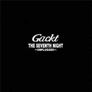 Gackt - The Seventh Night ~Unplugged~