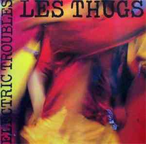 Les Thugs - Electric Troubles