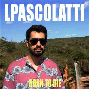 Lpascolatti - Born to Die