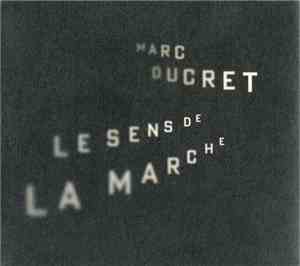 Marc Ducret - Le Sens De La Marche