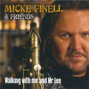Micke Finell & Friends - Walking With Me And Mr Lee