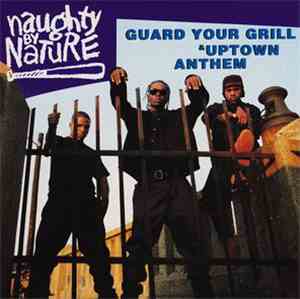Naughty By Nature - Guard Your Grill / Uptown Anthem