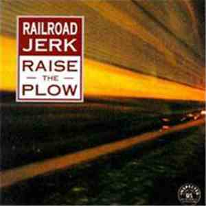 Railroad Jerk - Raise The Plow