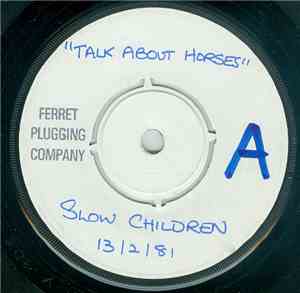 Slow Children  - Talk About Horses