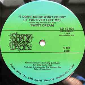 Sweet Cream - I Don't Know What I'd Do (If You Ever Left Me)