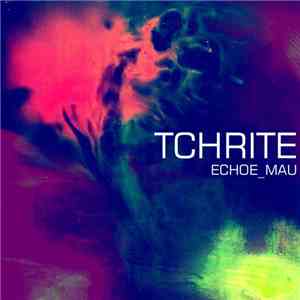 Tchrite - Echoe Mau