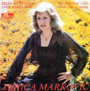Zorica Marković - Želim da te imam pored uvek pored sebe / Ne postoje više  ...