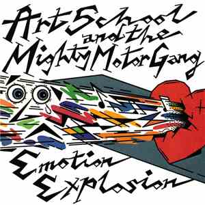 Art School & The Mighty Motor Gang - Emotion Explosion