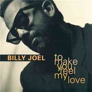 Billy Joel - To Make You Feel My Love