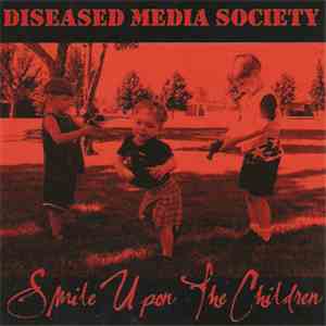Diseased Media Society - Smile Upon The Children