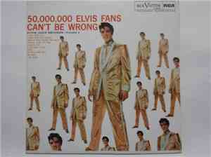 Elvis Presley - 50,000,000 Elvis Fans Can't Be Wrong (Elvis Gold Records - ...