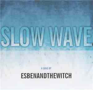 Esben And The Witch - Slow Wave