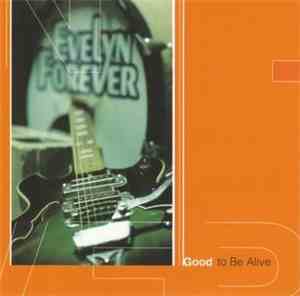 Evelyn Forever - Good To Be Alive