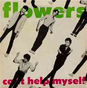 Flowers  - Can't Help Myself