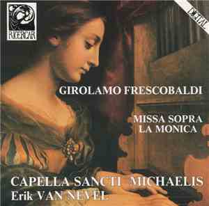 Girolamo Frescobaldi, Capella Sancti Michaelis, Erik Van Nevel - Missa Sopr ...