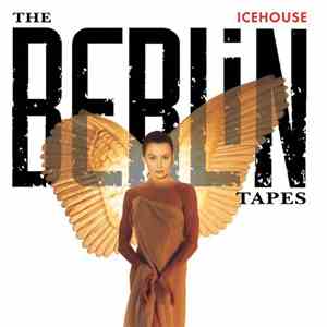 Icehouse - The Berlin Tapes