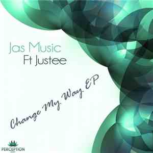 Jas Music Ft Justee - Change My Way EP