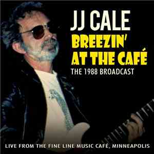 J.J. Cale - Breezin' at the Café (The 1988 Broadcast)