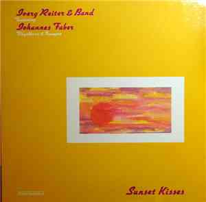 Joerg Reiter & Band Featuring Johannes Faber - Sunset Kisses