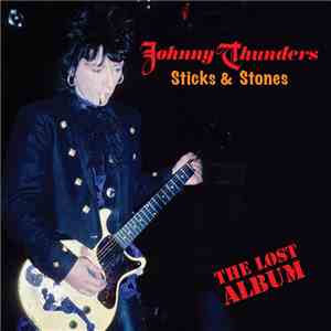 Johnny Thunders - Sticks & Stones: The Lost Album