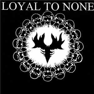 Loyal To None - Loyal To None