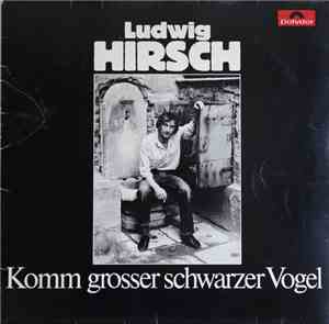Ludwig Hirsch - Komm Großer Schwarzer Vogel