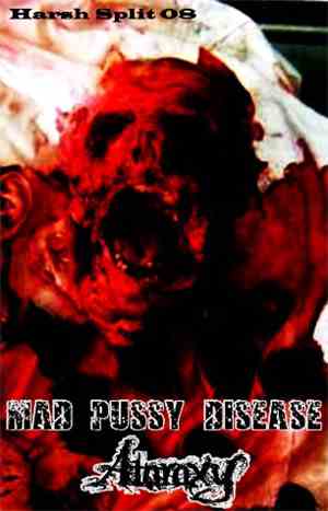 Mad Pussy Disease / Ataraxy - Harsh Split 08