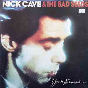 Nick Cave & The Bad Seeds - Your Funeral ... My Trial